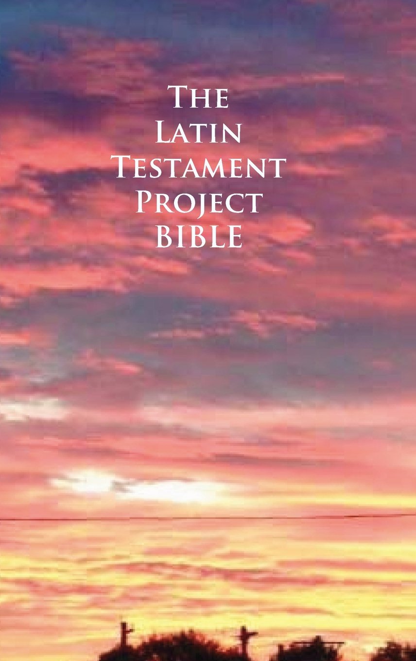The Latin Testament Project Bible The Latin Testament Project Bible