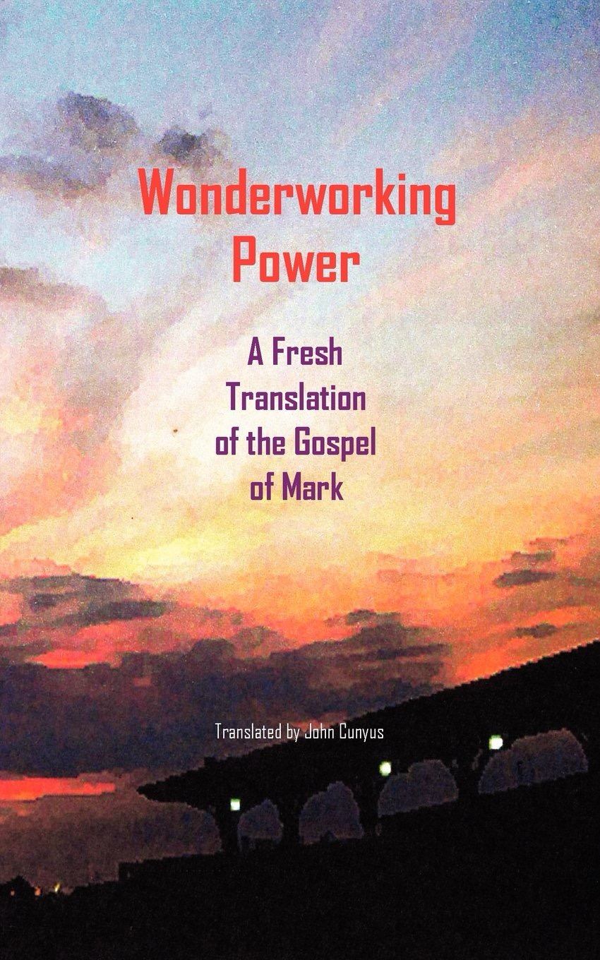 Wonderworking Power: A Fresh Translation of the Gospel of Mark