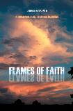 Flames of Faith: a Thumbnail Guide to World Religions, by John Cunyus